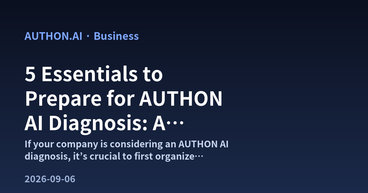 5 Essentials to Prepare for AUTHON AI Diagnosis: A Practical Guide for Brand Managers hero image